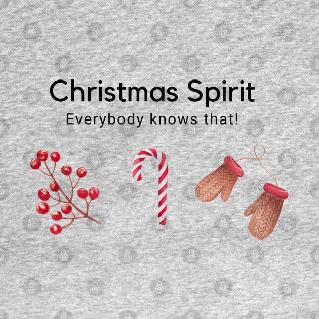 It's Christmas Spirit, everybody know that, Christmas gift, Christmas Vibes by Kate Dubey